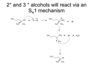 2° and 3 ° alcohols will react via an S N 1 mechanism 