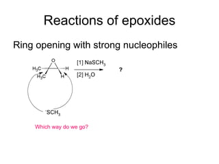 Reactions of epoxides Ring opening with strong nucleophiles Which way do we go? 
