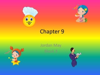 Chapter 9

Jordan May
  Block 3
 