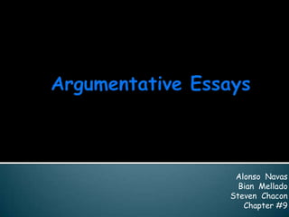 Argumentative Essays Alonso  Navas Bian  Mellado Steven  Chacon Chapter #9 