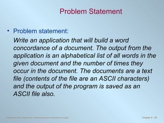 Problem Statement Problem statement: Write an application that will build a word concordance of a document. The output from the application is an alphabetical list of all words in the given document and the number of times they occur in the document. The documents are a text file (contents of the file are an ASCII characters) and the output of the program is saved as an ASCII file also. 
