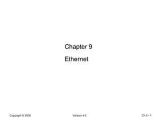 Ch 9 -  Chapter 9 Ethernet  