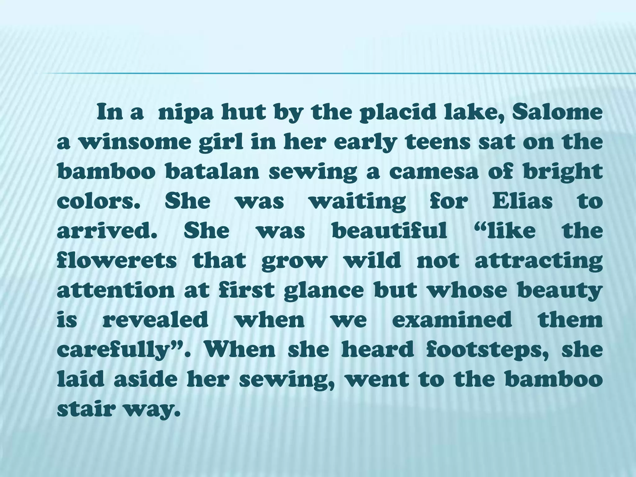 He even killed Elias in the novel and let Ibarra live. Later, he repented having killed Elias.