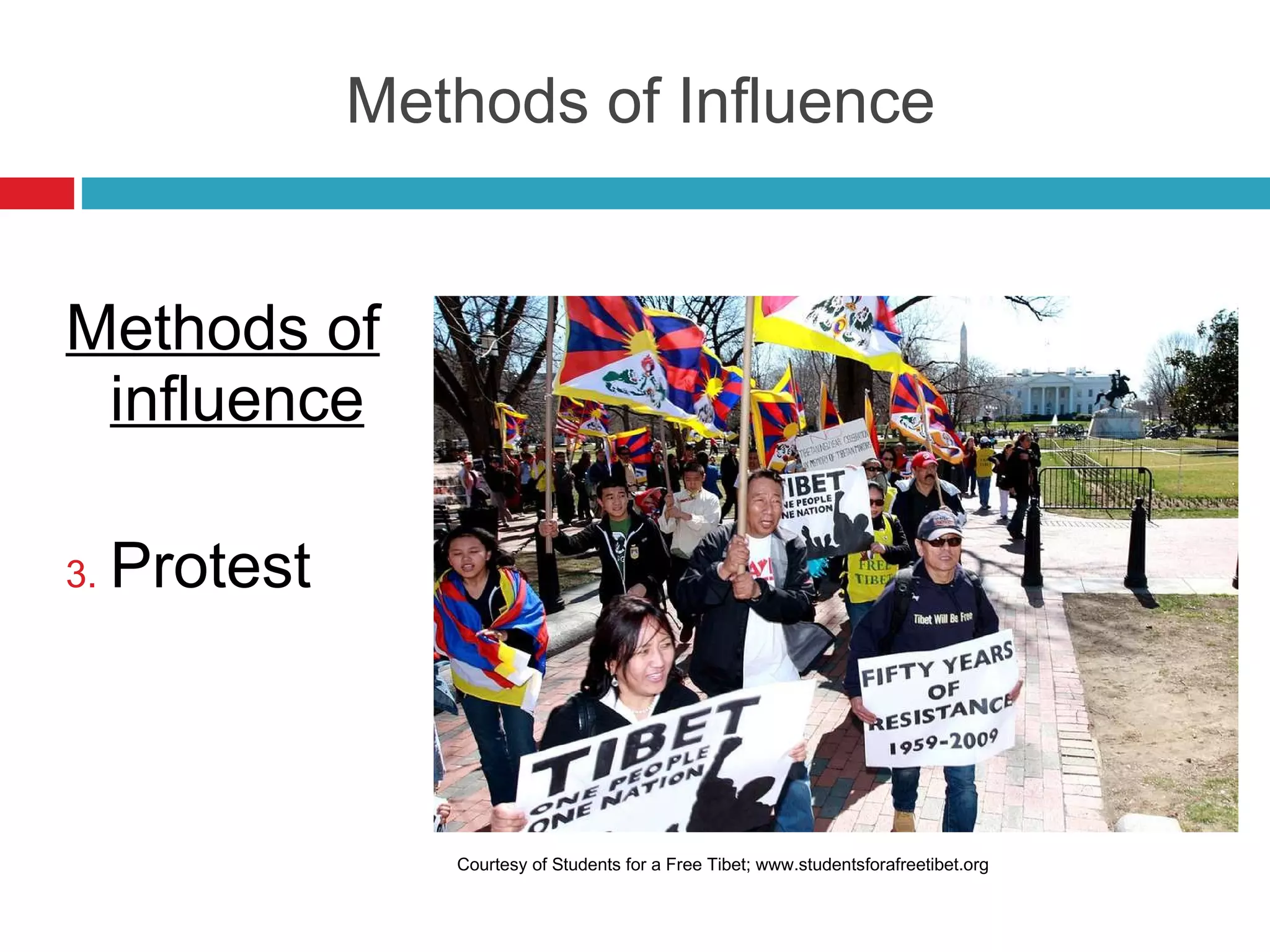 Methods of Influence Methods of influence Protest Courtesy of Students for a Free Tibet; www.studentsforafreetibet.org 