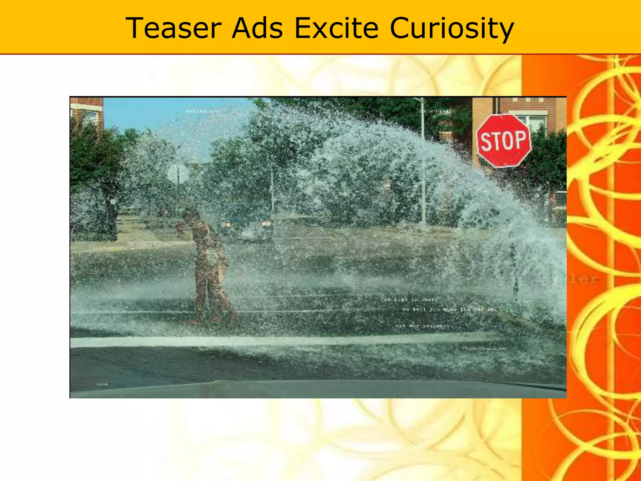 Teaser Ads Excite Curiosity
 