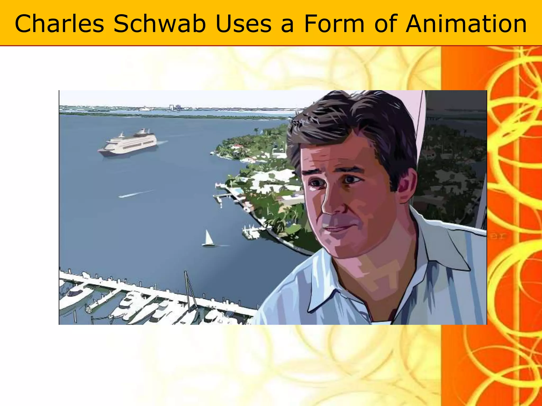 Charles Schwab Uses a Form of Animation
 