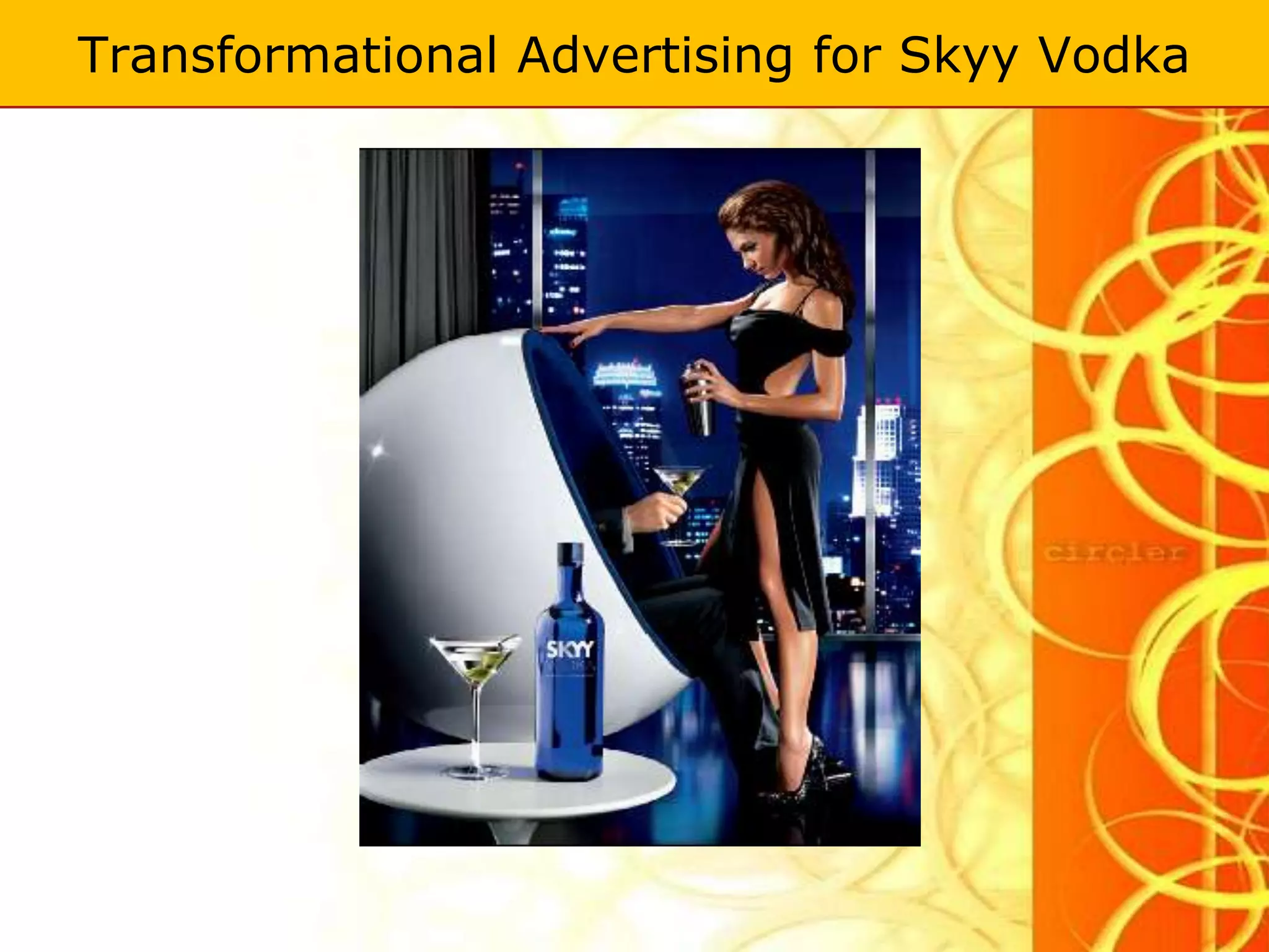 Transformational Advertising for Skyy Vodka
 
