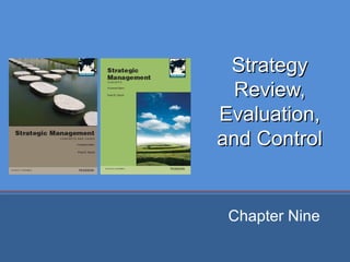 Strategy
  Review,
Evaluation,
and Control


 Chapter Nine
 