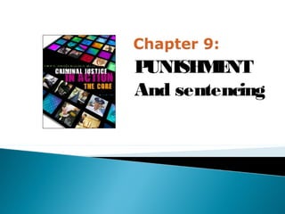 PUNISH E
       M NT
And sentencing
 