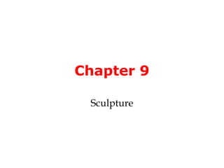 Chapter 9

 Sculpture
 