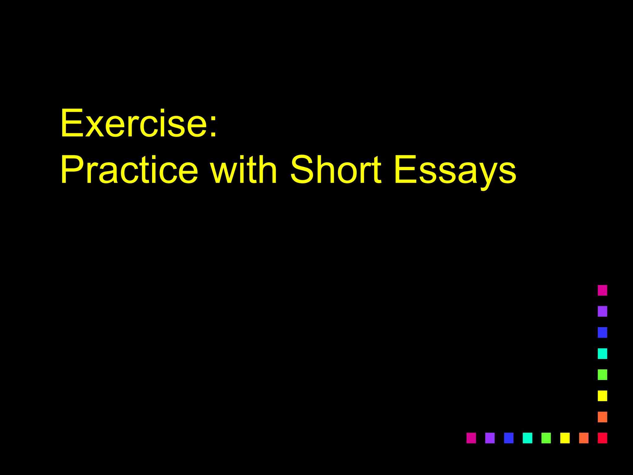 Exercise:
Practice with Short Essays
 