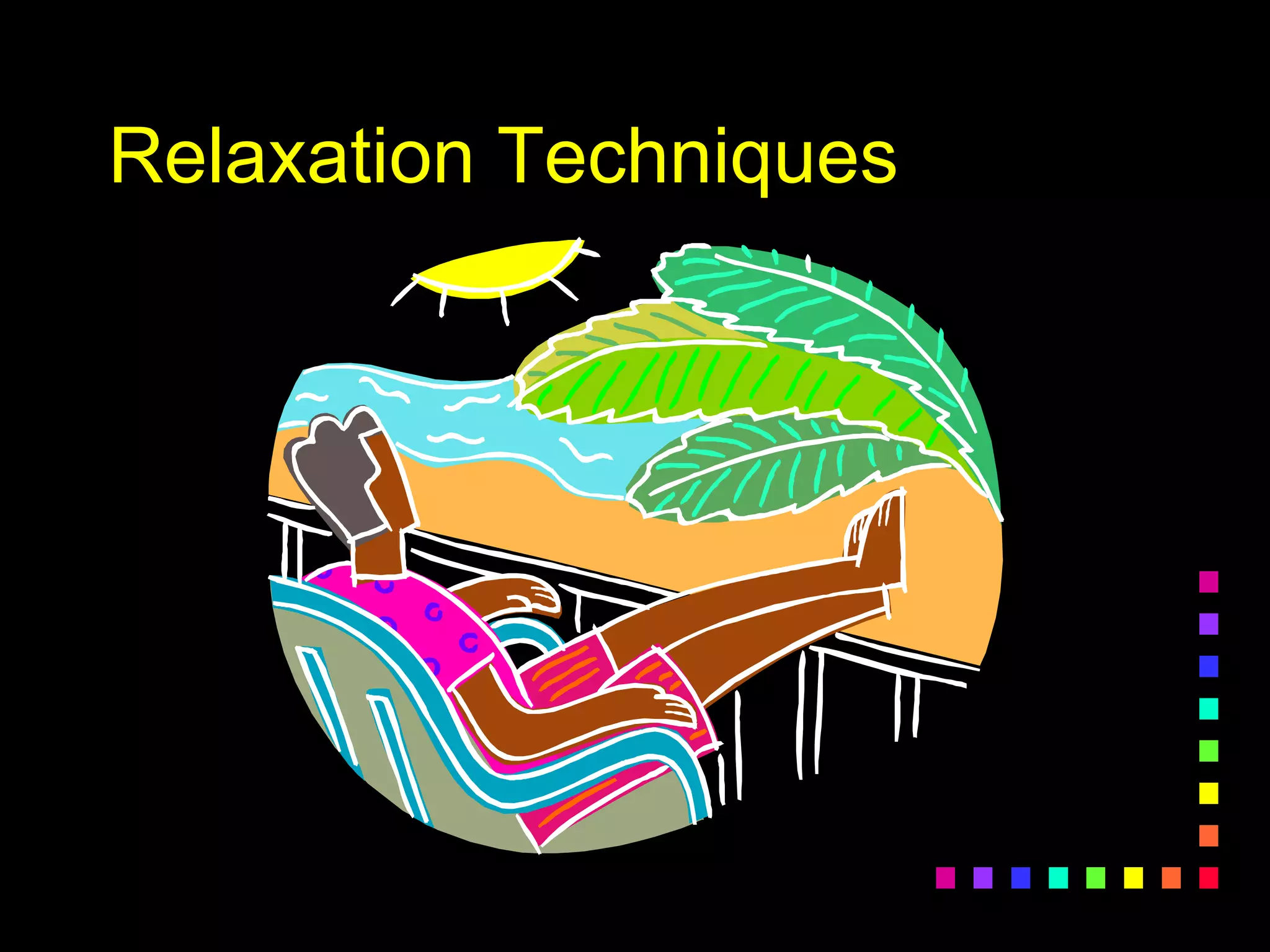 Relaxation Techniques
 