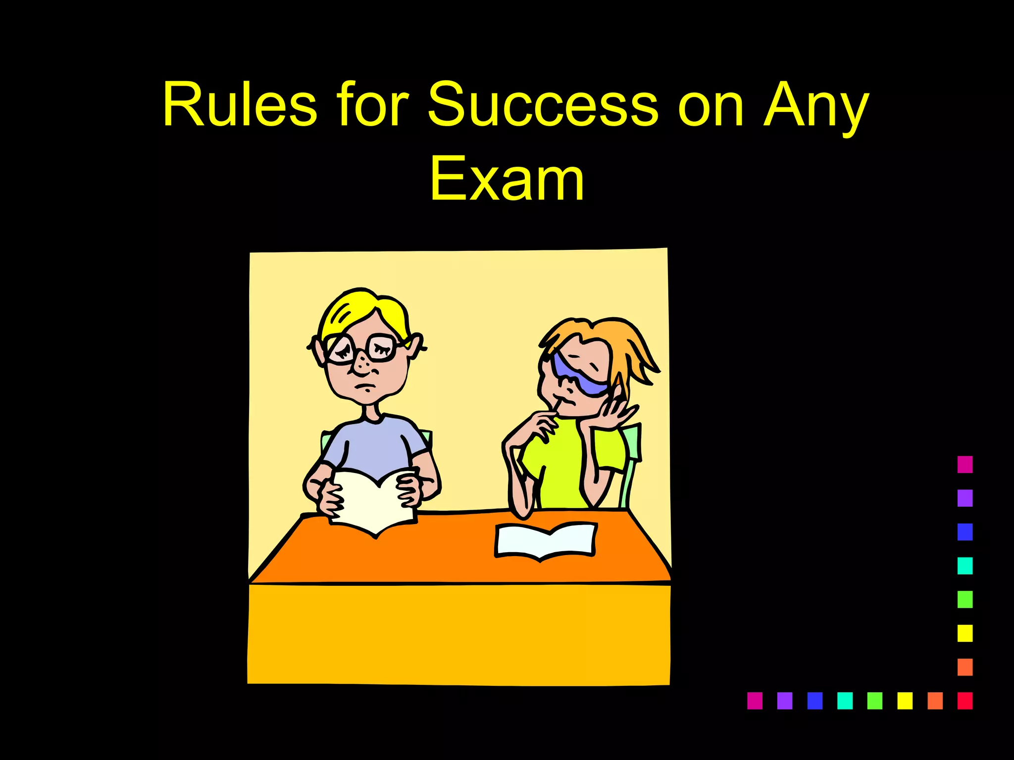 Rules for Success on Any
Exam
 