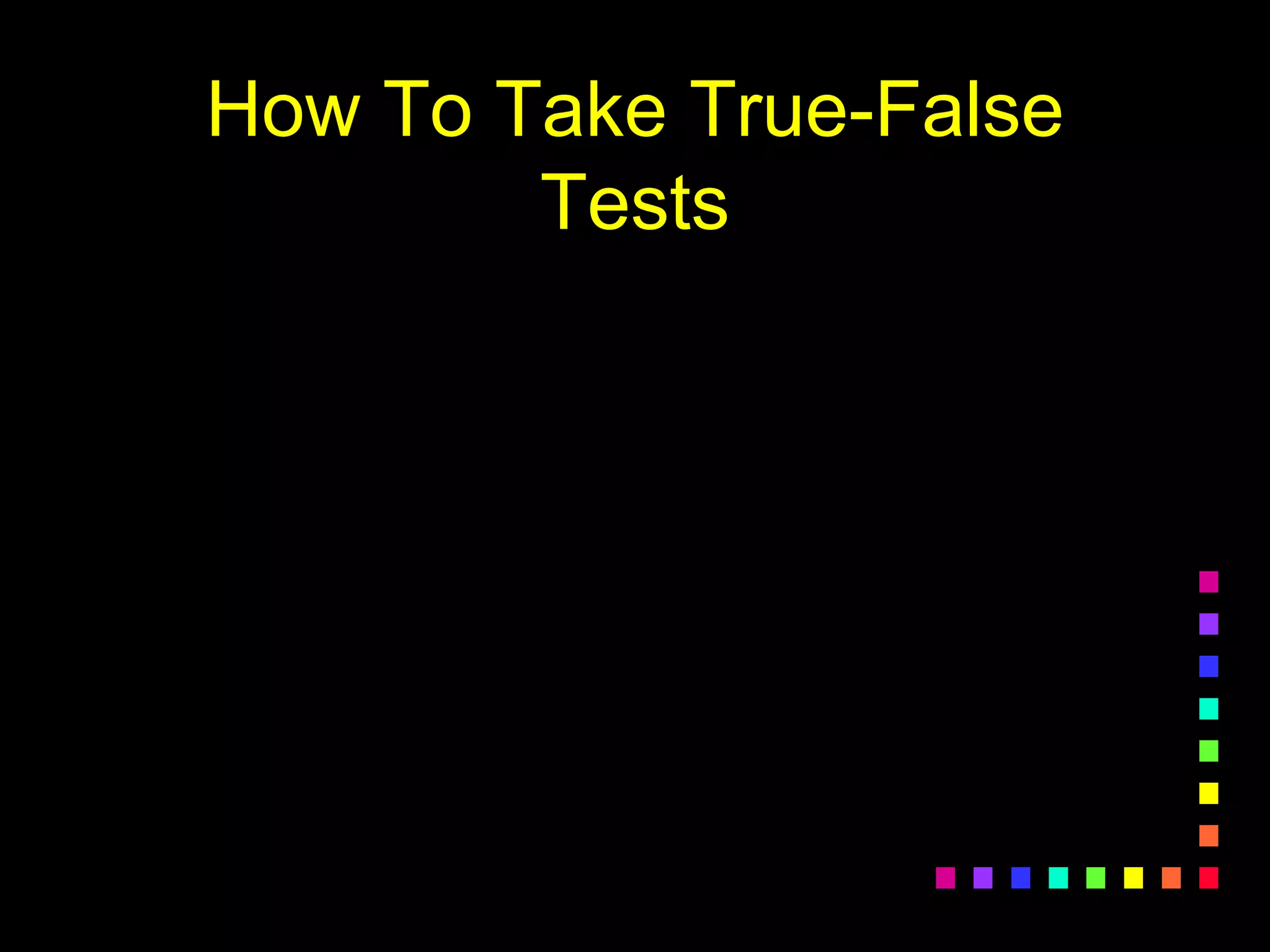 How To Take True-False
Tests
 