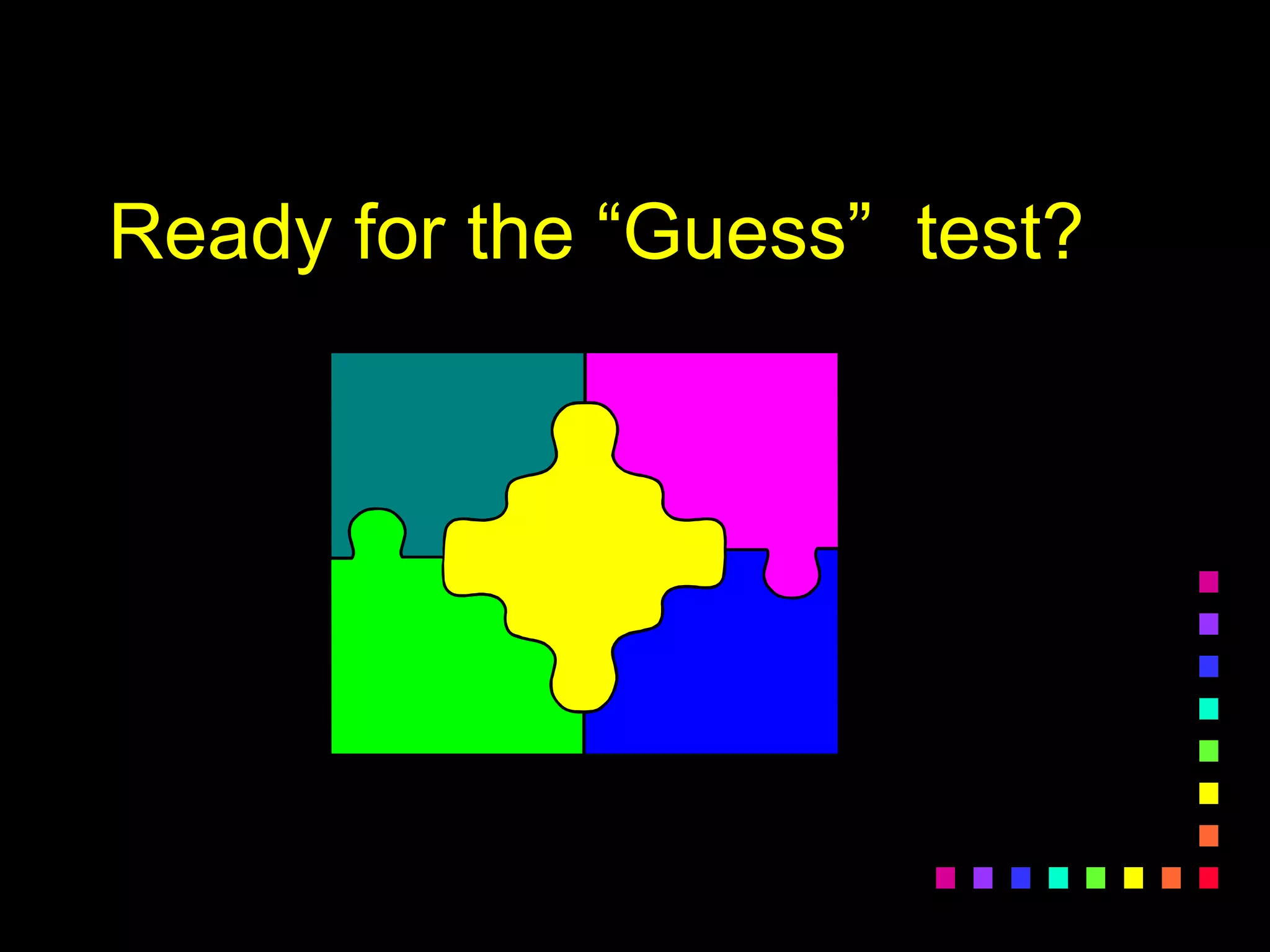 Ready for the “Guess” test?
 