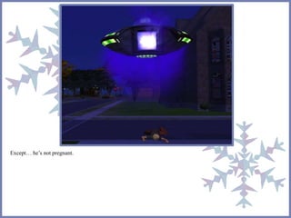 Except… he’s not pregnant.
 