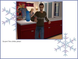 Ka-pow! New clothes, please!
 