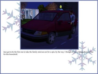 Jace got to be the first one to take the family minivan out for a spin, by the way. I thought it was a fitting choice of car
for this household.
 