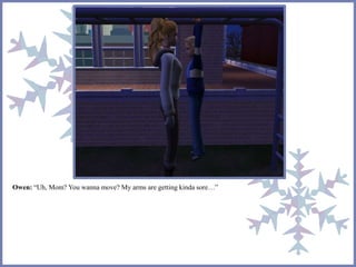 Owen: “Uh, Mom? You wanna move? My arms are getting kinda sore…”
 