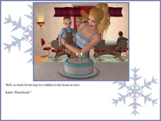 Well, so much for having two toddlers in the house at once.
Levi: “Photobomb.”
 