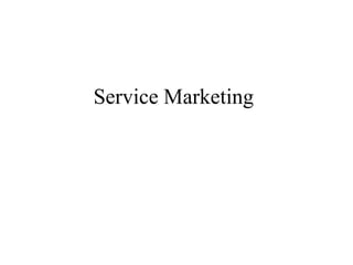 Service Marketing
 