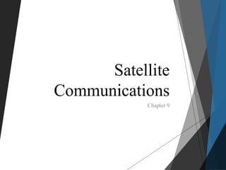 Satellite
Communications
Chapter 9
 