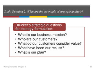 Study Question 2: What are the essentials of strategic analysis?
Management 11e Chapter 9 13
 
