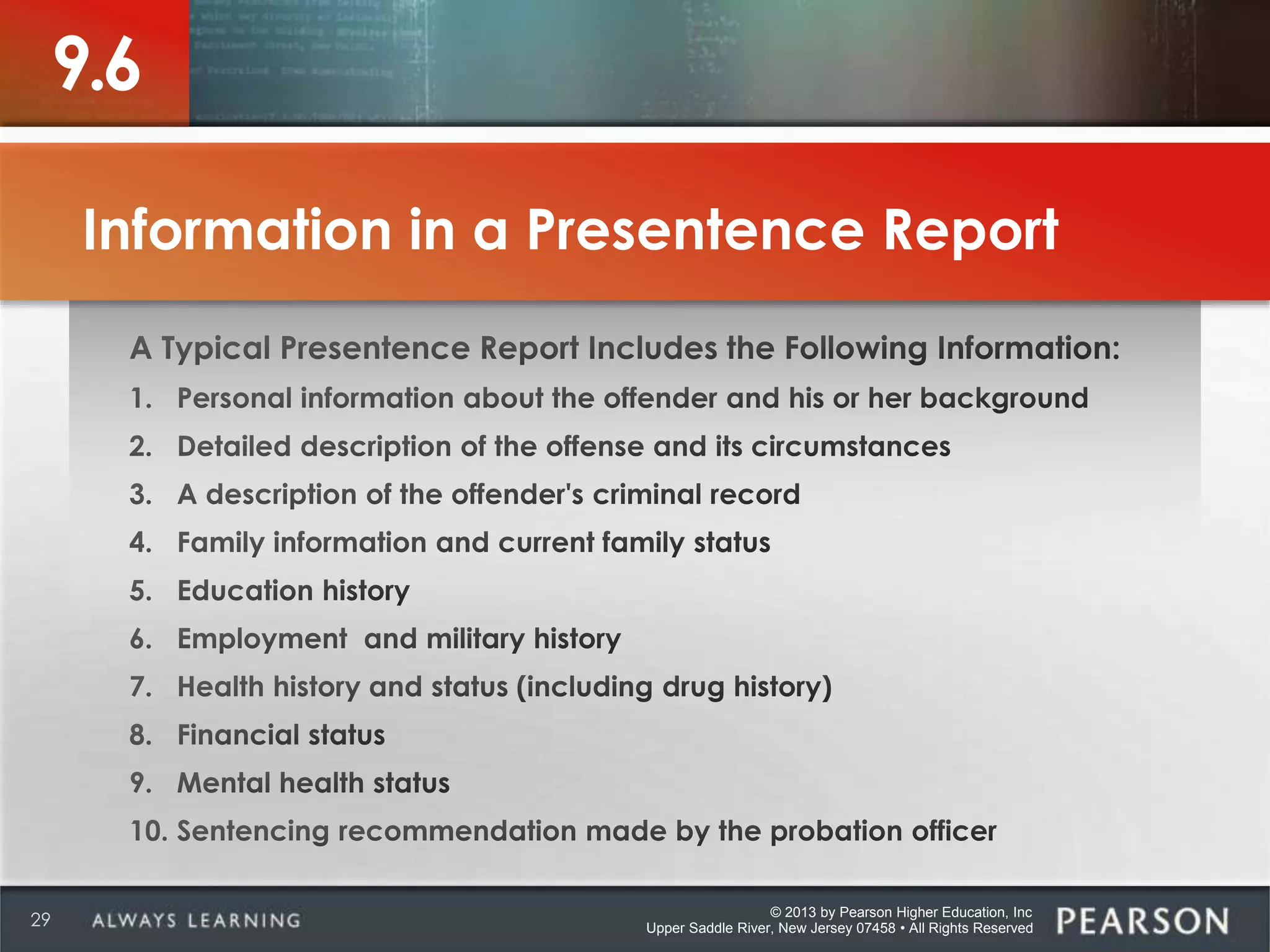 © 2013 by Pearson Higher Education, Inc
Upper Saddle River, New Jersey 07458 • All Rights Reserved29
9.6
Information in a Presentence Report
 