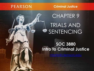 SOC 3880
Intro to Criminal Justice
mbritz@clemson.edu
Criminal Justice
CHAPTER 9
TRIALS AND
SENTENCING
 
