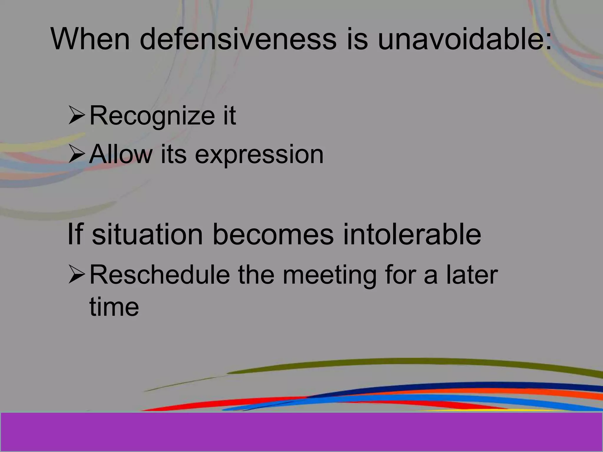 Herman Aguinis, University of Colorado at
When defensiveness is unavoidable:
Recognize it
Allow its expression
If situation becomes intolerable
Reschedule the meeting for a later
time
Prentice Hall, Inc. © 2006
 