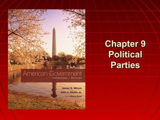 Chapter 9Chapter 9
PoliticalPolitical
PartiesParties
 