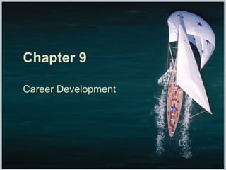 Chapter 9
Career Development
 