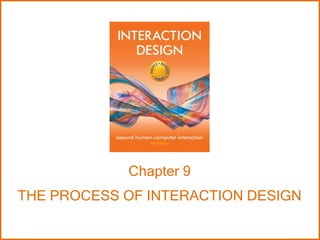 Chapter 9
THE PROCESS OF INTERACTION DESIGN
 