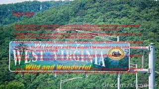 Signage
• Signs facilitate sustainability by providing information that fosters appropriate
tourist behaviors including identifying frontstage/backstage areas
• Inappropriate signs are distracting and substantially degrades the aesthetics of
smaller communities and rural areas in particular
• Standards: Size, number, shape, color, location, content, illumination and height
• Problem: Tourists need signs and they wouldn’t be exposed to the information on
them if they weren’t there
• Solution: Standards must be met while preserving the effectiveness of signs as
conveyers of strategically important information
• Above ground utility structures are also diminishing to the aesthetic qualities of
the landscape and thus explains the reason they are now required to buried
 