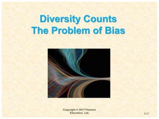 9
4-
Copyright © 2017 Pearson
Education, Ltd. 9-21
Diversity Counts
The Problem of Bias
 