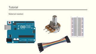 Tutorial
Material needed:
 