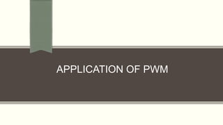 APPLICATION OF PWM
 