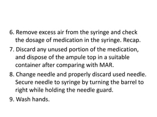 6. Remove excess air from the syringe and check
the dosage of medication in the syringe. Recap.
7. Discard any unused port...