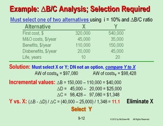 Example:Example: ∆∆B/C Analysis; Selection RequiredB/C Analysis; Selection Required
© 2012 by McGraw-Hill All Rights Reserved9-12
 