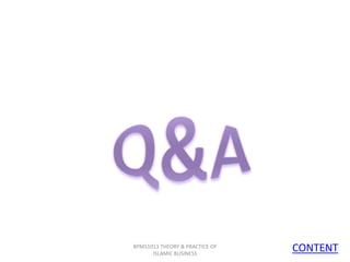 BPMS1013 THEORY & PRACTICE OF
ISLAMIC BUSINESS

CONTENT
20

 