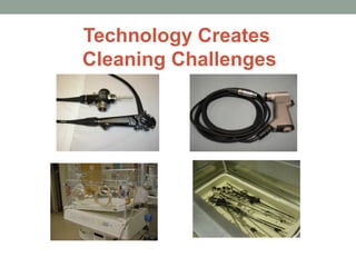 Technology Creates
Cleaning Challenges
 
