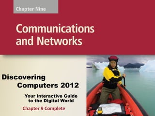 Your Interactive Guide
to the Digital World
Discovering
Computers 2012
Chapter 9 Complete
 