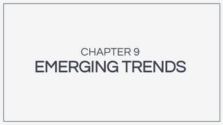 CHAPTER 9
EMERGING TRENDS
 
