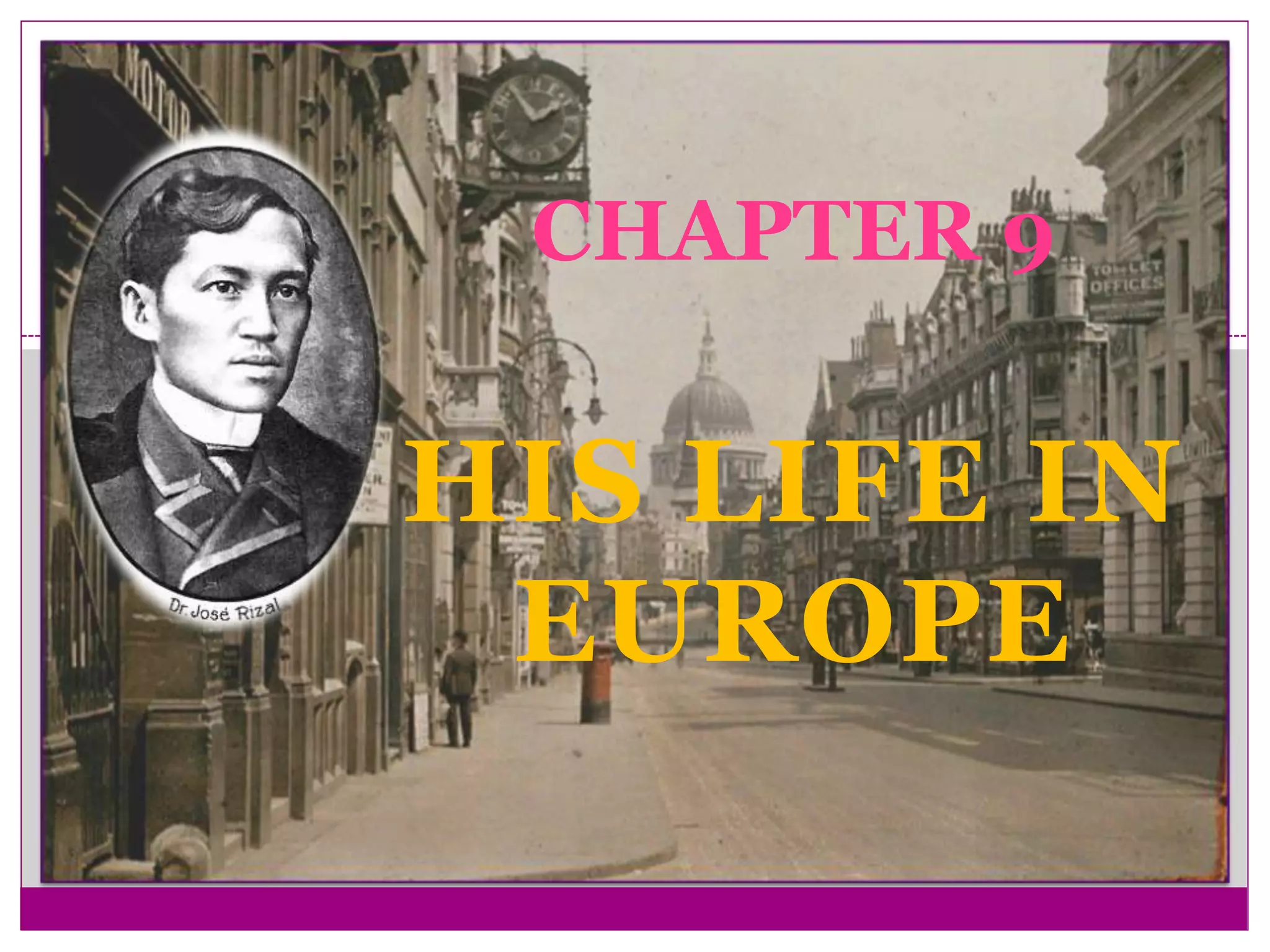 Chapter 9 his life in europe (rizal) | PPTX