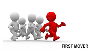 FIRST MOVER
 
