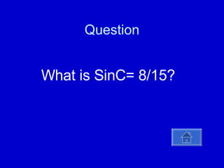 Question   What is SinC= 8/15? 
