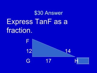 $30 Answer   Express TanF as a fraction. F 12 14 G 17 H 