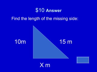 $10  Answer 10m 15 m X m Find the length of the missing side: 