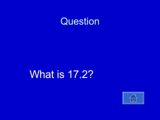 Question What is 17.2? 