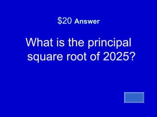 $20  Answer What is the principal square root of 2025? 